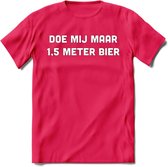 Doe mij maar 1.5 meter bier Spreuken T-Shirt | Dames / Heren | Grappige cadeaus | Verjaardag teksten Cadeau - Roze - XL