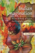 Indian Imagination: A Critical Study of Fiction, Autobiography and Poetry