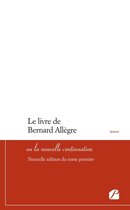 Roman - Le livre de Bernard Allègre ou la nouvelle continuation - Nouvelle édition du tome premier