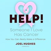 HELP! Someone I Love Has Cancer