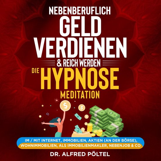 Nebenberuflich Geld verdienen & reich werden - die Hypnose / ... - cover