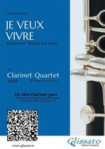 Je Veux Vivre for Clarinet Quartet 6 - Eb Alto Clarinet (instead Bb 3): "Je Veux Vivre" for Clarinet Quartet