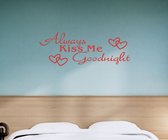 Stickerheld - Muursticker Always kiss me goodnight - Slaapkamer - Liefde - decoratie - Engelse Teksten - Mat Rood - 41.3x110.6cm