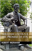 Abraham Lincoln & the Promise of 1776