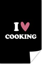 Poster Tekst - Ik hou van Koken - Liefde - keuken - Keukenprins - Keukenprinses - Spreuken - 120x180 cm XXL - Vaderdag cadeau - Geschenk - Cadeautje voor hem - Tip - Mannen