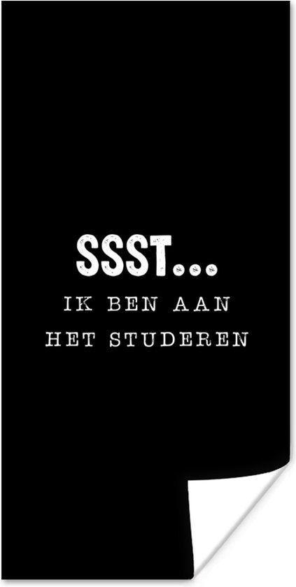 Poster Studie - Boeken - Quotes - Ssst... Ik ben aan het studeren - 75x150 cm