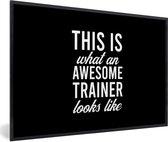 Fotolijst incl. Poster - Quote - Awesome - Trainer - Coach - 60x40 cm - Posterlijst
