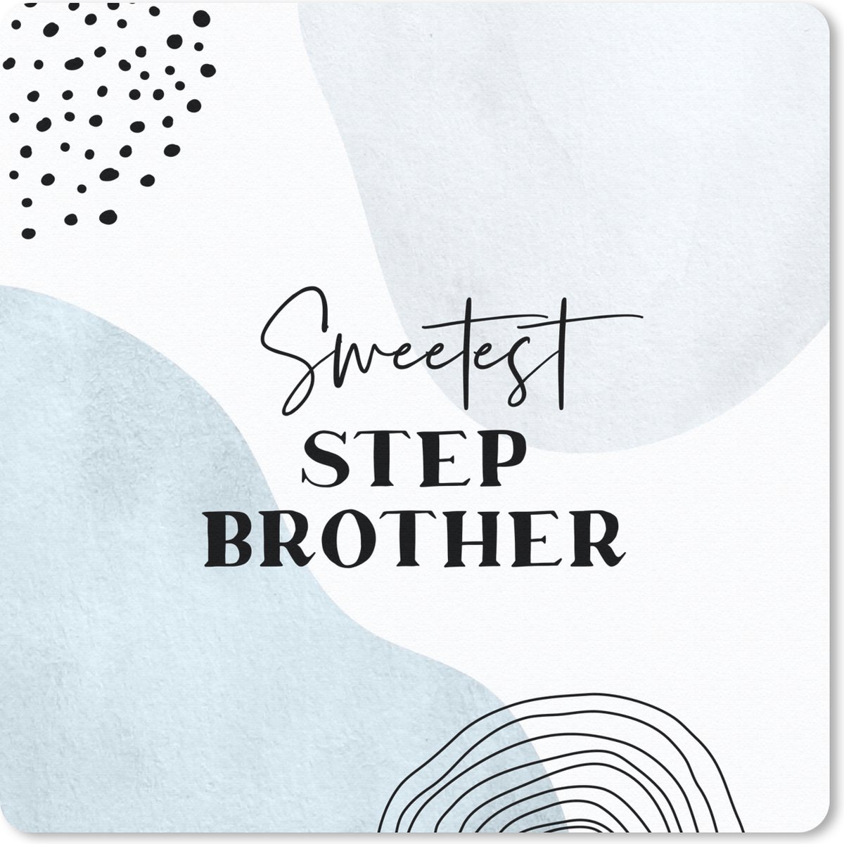 Muismat 30x30 cm - Mousepad Quote - Broer - Familie - Stepbrother - Muismatten