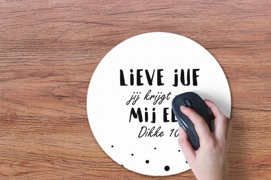 Muismat rond 40x40 cm - Mousepad Juf bedankt - Leerkracht - Quote - Wit - Lieve juf jij krijgt van mij een dikke 10 - Ronde muismatten