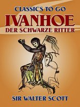 Classics To Go - Ivanhoe - Der Schwarze Ritter