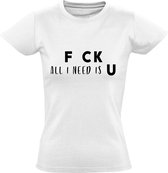 Fck all i need is u Dames t-shirt | familie | relatie |valentijnsdag | cadeau | Zwart