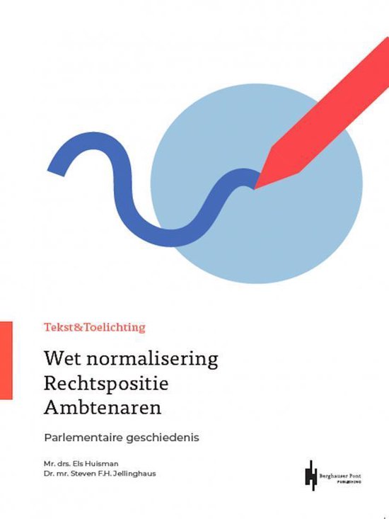 Tekst & Toelichting Wet Normalisering Rechtspositie Ambtenaren - E.G.M. Huisman