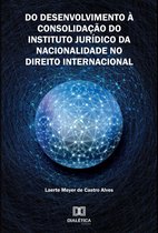 Do Desenvolvimento à Consolidação do Instituto Jurídico da Nacionalidade no Direito Internacional