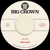 Bobby Oroza - I Got Love (7" Vinyl Single)
