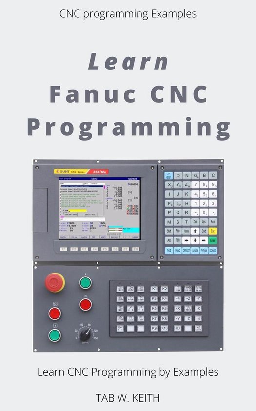 Learn Fanuc CNC programming (ebook), Tab W. Keith | 1230004462293 ...