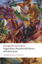 Oxford World's Classics - Pygmalion, Heartbreak House, and Saint Joan