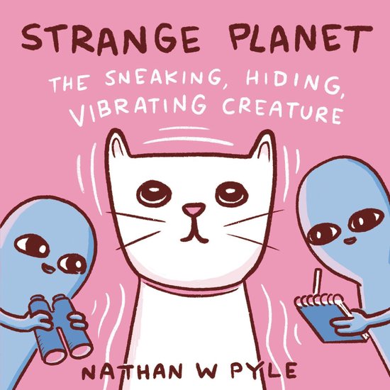 Strange Planet: The Sneaking, Hiding, Vibrating Creature - cover