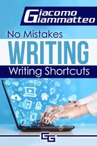 No Mistakes Writing - No Mistakes Writing, Volume I: Writing Shortcuts