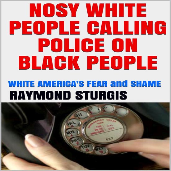 Nosy White People Calling the Police on Black People ( White ... - cover