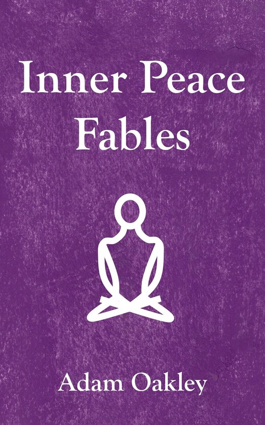 Inner Peace Fables (Happiness Is Inside: 25 Inspirational St ... - cover