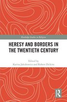 Routledge Studies in Religion - Heresy and Borders in the Twentieth Century