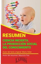 RESÚMENES UNIVERSITARIOS - Resumen de Ciencia Incierta. La Producción Social del Conocimiento