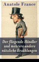 Der fliegende Händler und mehrere andere nützliche Erzählungen (Vollständige deutsche Ausgabe)