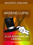 Arsène Lupin 6 - Le Bouchon de cristal