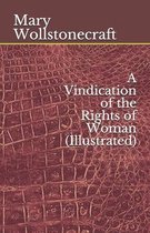 A Vindication of the Rights of Woman (Illustrated)