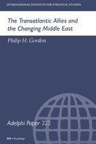 Adelphi series - The Transatlantic Allies and the Changing Middle East