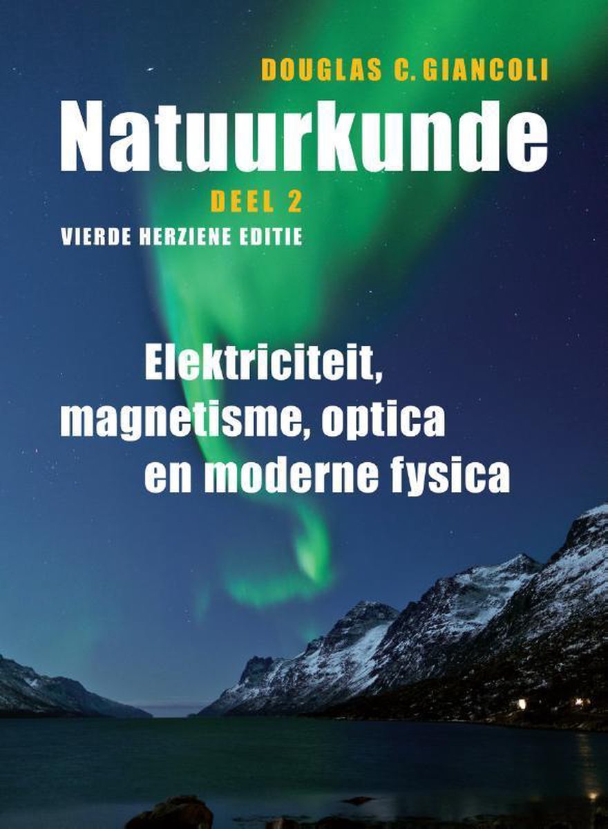 Natuurkunde Deel 2 Elektriciteit, magnetisme, optica en moderne fysica - Douglas C. Giancoli