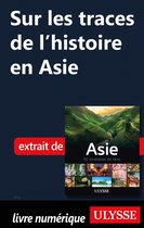 50 itinéraires de rêve - Sur les traces de l'histoire en Asie