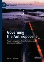 Palgrave Studies in Environmental Policy and Regulation - Governing the Anthropocene
