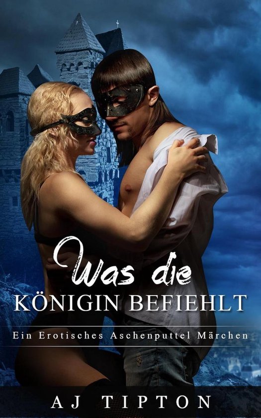 Sinnliche Märchen 1 - Was die Königin befiehlt: Ein Erotis ... - cover