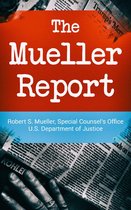 The Mueller Report: Report on the Investigation into Russian Interference in the 2016 Presidential Election