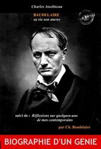 Biographies & Récits de vie - Baudelaire sa vie son oeuvre par Ch. Asselineau (suivi de Réflexions sur quelques-uns de mes contemporains par Ch. Baudelaire) [édition intégrale revue et mise à jour]