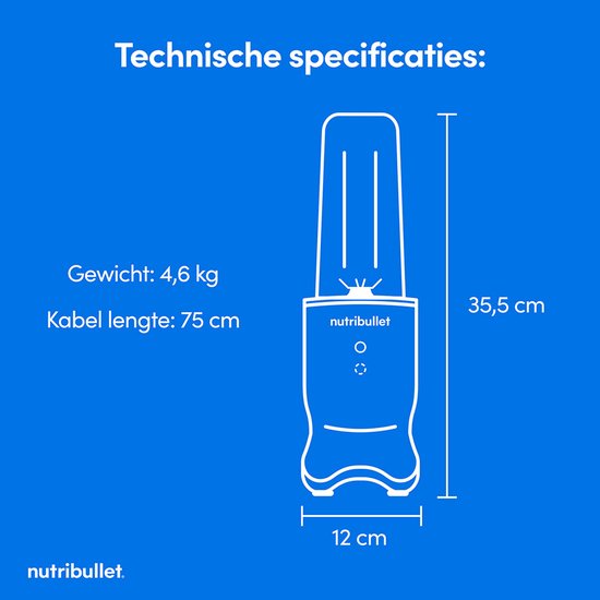 Technische specificaties Nutribullet: Gewicht 4,6 kg, kabellengte 75 cm, hoogte 35,5 cm, breedte 12 cm.