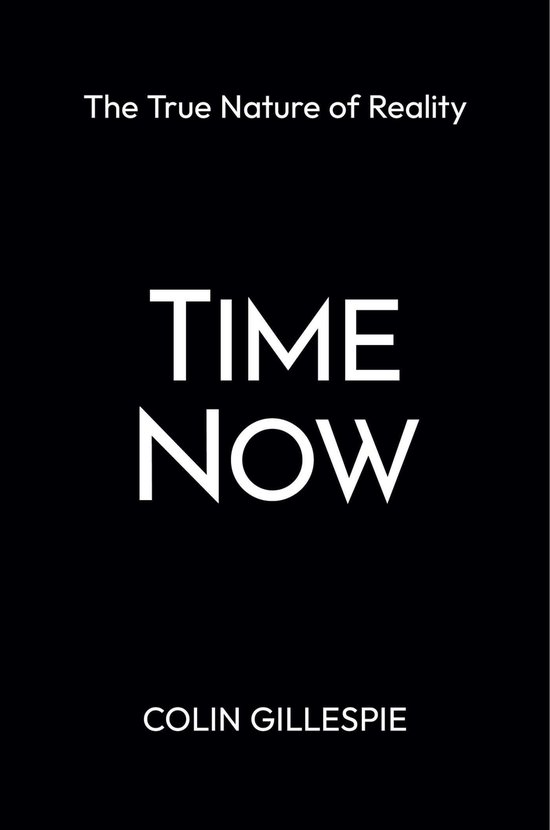 Time Now: The True Nature of Reality - cover