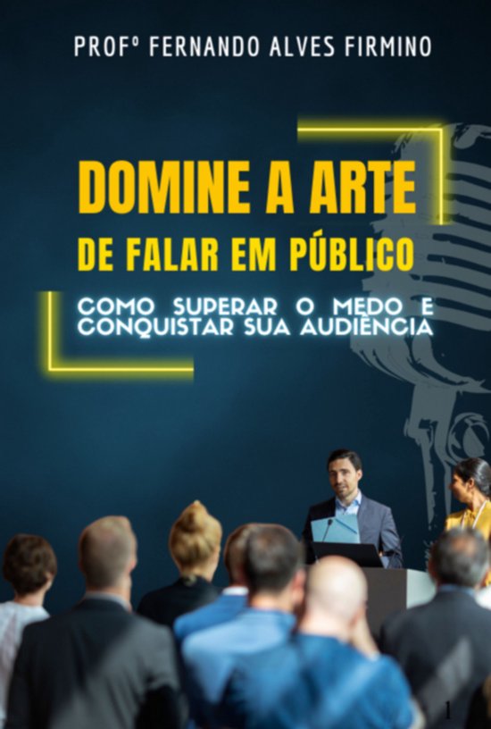 Domine A Arte De Falar Em Público: Como Superar O Medo E Co ... - cover