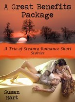 A Great Benefits Package: A Trio of Steamy Romance Short Stories