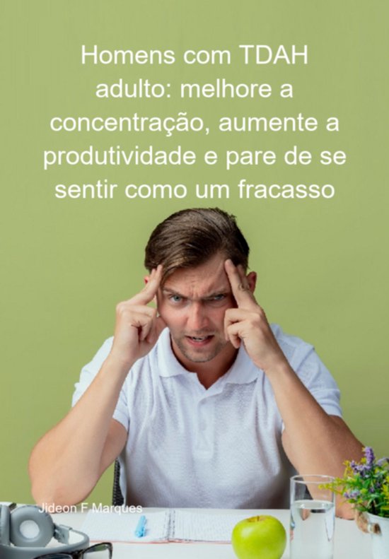 Homens Com Tdah Adulto: Melhore A Concentração, Aumente A  ... - cover