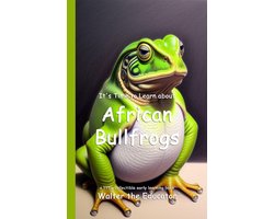 Walter the Educator's Collectible Early Learning Book Series - It's Time to Learn about African Bullfrogs