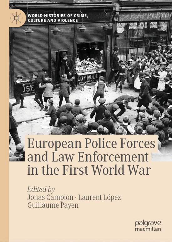 World Histories of Crime, Culture and Violence- European Police Forces and Law Enforcement in the First World War