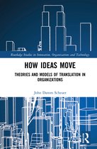 Routledge Studies in Innovation, Organizations and Technology- How Ideas Move