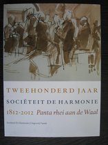 Tweehonderd jaar sociëteit De Harmonie 1812-2012