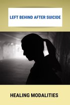 Left Behind After Suicide: Healing Modalities