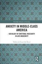 Routledge Advances in Sociology - Anxiety in Middle-Class America