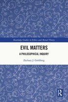 Routledge Studies in Ethics and Moral Theory - Evil Matters