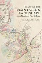 Reading the American Landscape - Charting the Plantation Landscape from Natchez to New Orleans