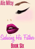 Seducing His Father: Book Six